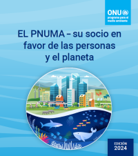 PNUMA su socio en favor de las personas y el planeta - cuadernillo de presentación